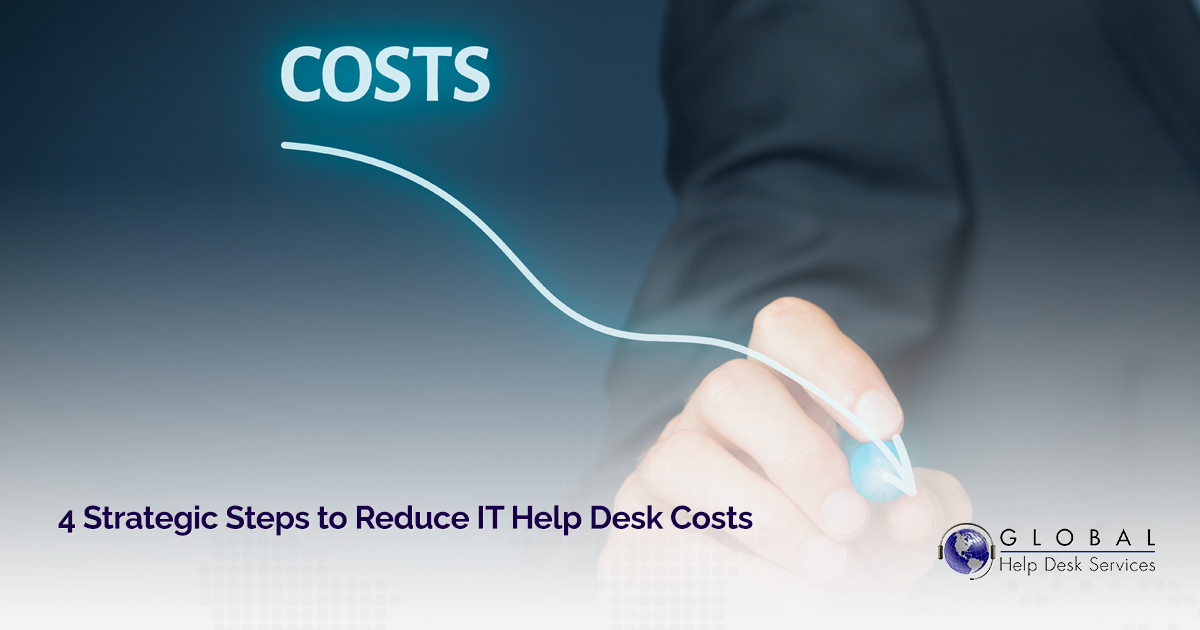 4 Strategic Steps to Reduce IT Help Desk Costs