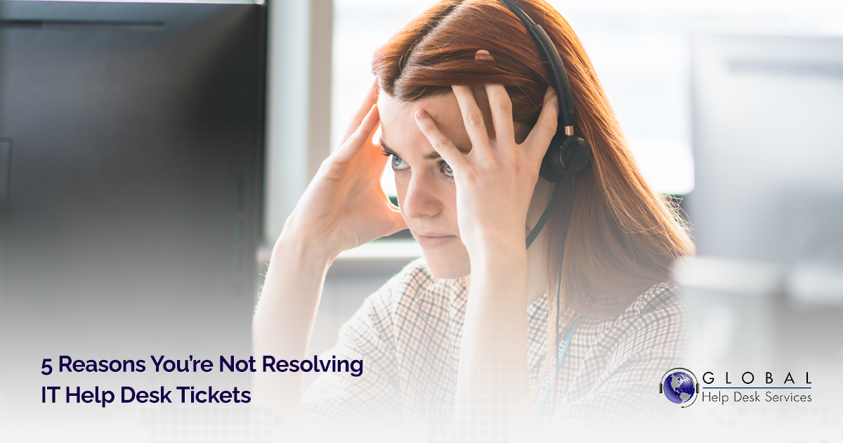 5 Reasons You’re Not Resolving IT Help Desk Tickets