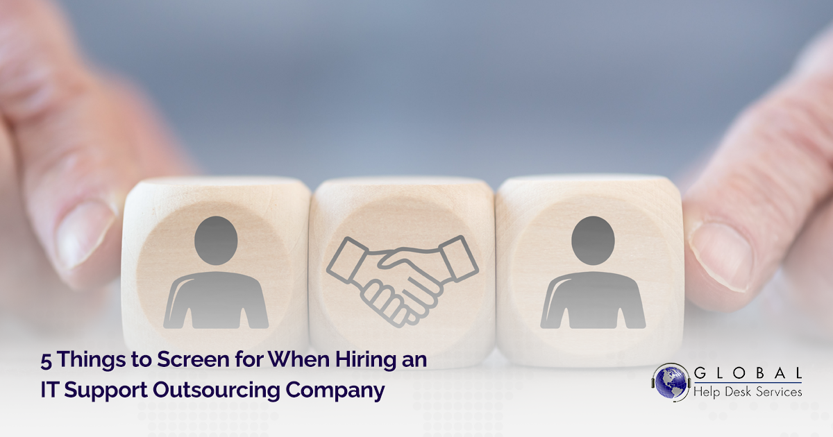 5 Things to Screen for When Hiring an IT Help Desk Support Company