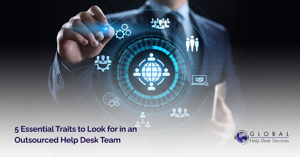 5 Essential Traits to Look for in an Outsourced Help Desk Team