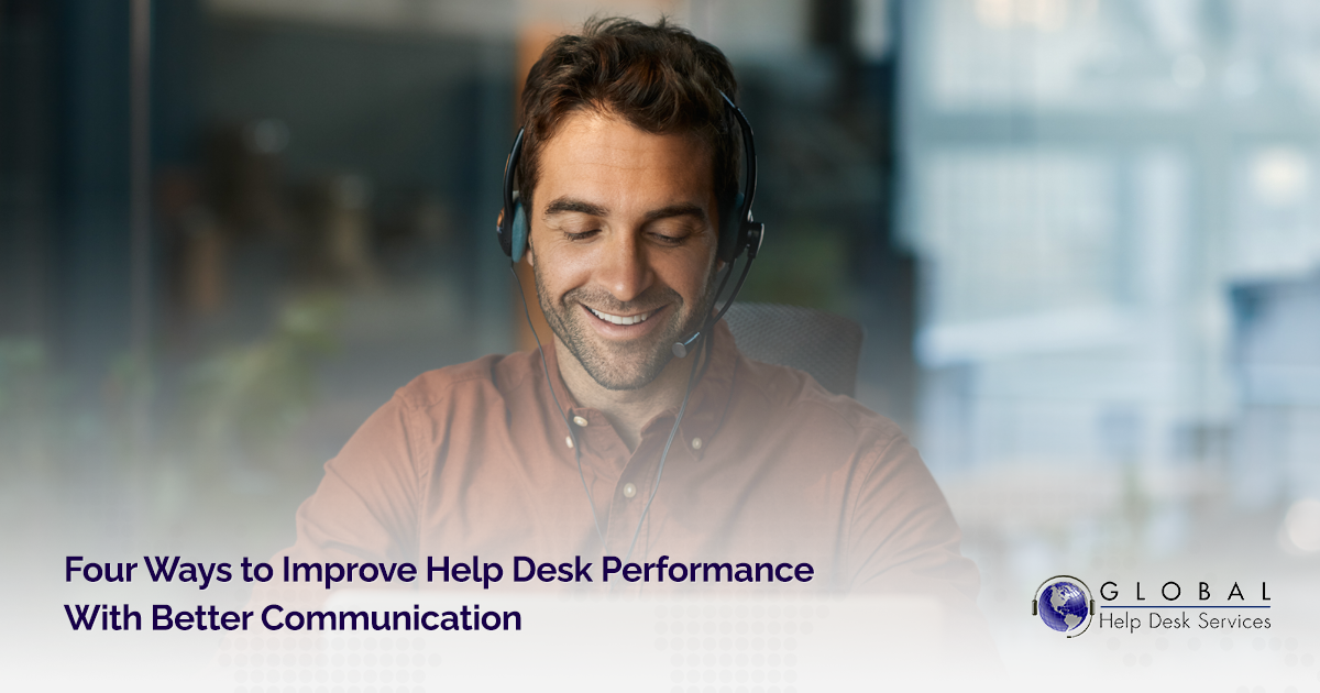 Four Ways to Improve Help Desk Performance With Better Communication
