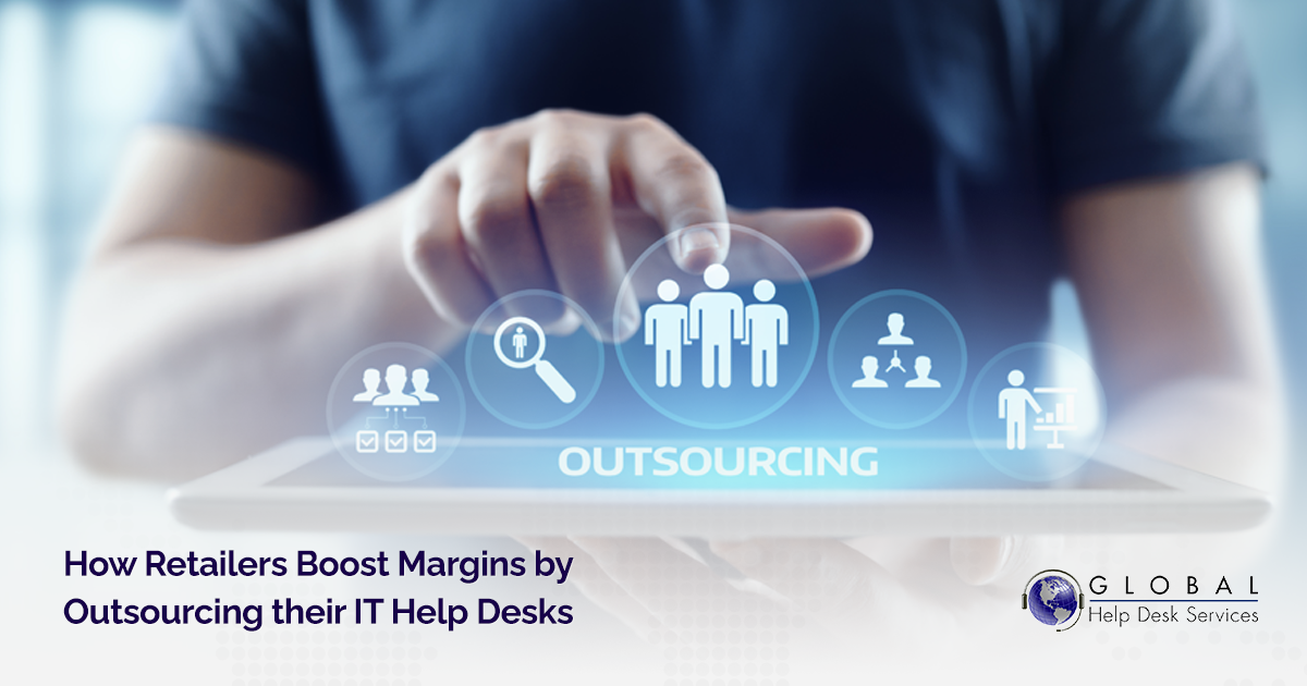 How Retailers Boost Margins by Outsourcing their IT Help Desks