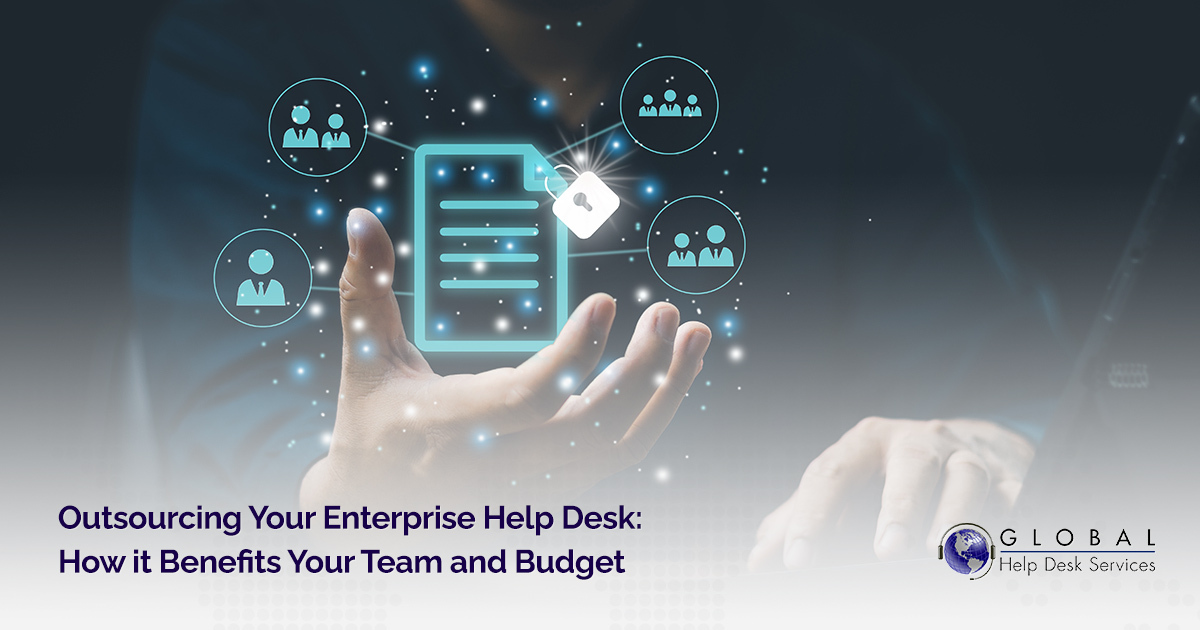 Outsourcing Your Enterprise Help Desk: How it Benefits Your Team and Budget