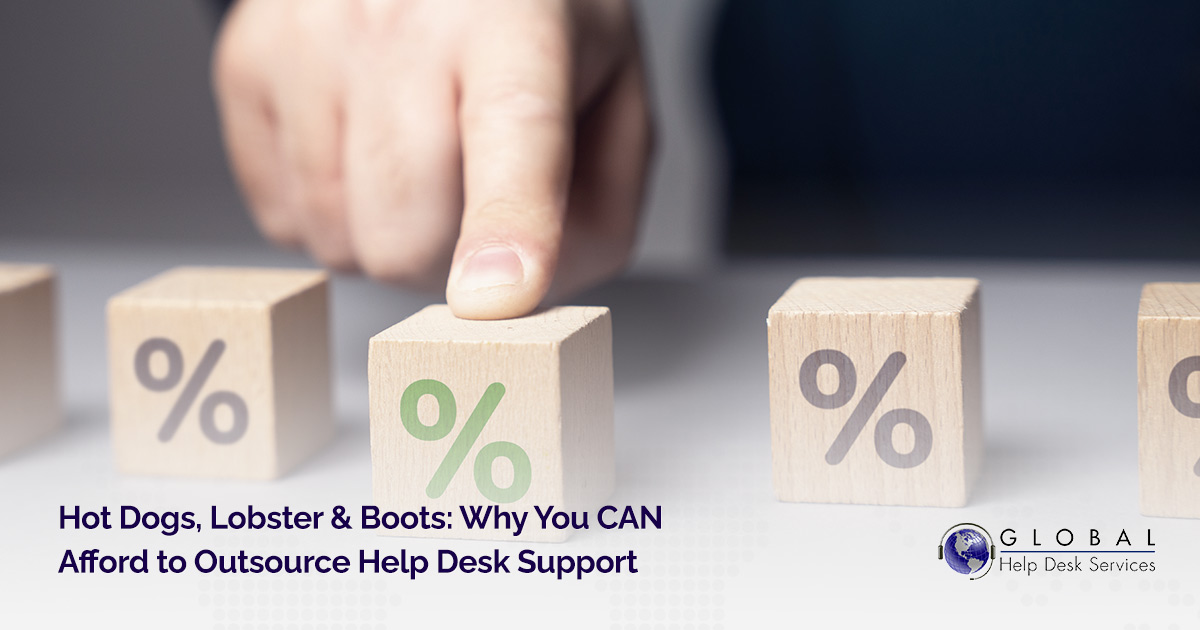 Hot Dogs, Lobster & Boots: Why You CAN Afford to Outsource Help Desk Support