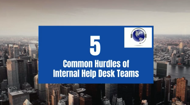 5 Common Hurdles of Internal Help Desk Teams