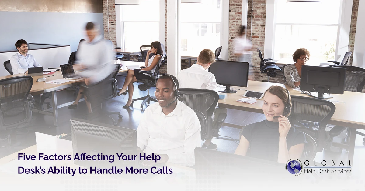 Five Factors Affecting Your Help Desk’s Ability to Handle More Calls