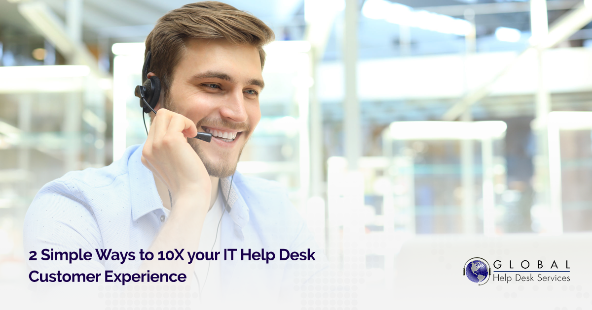 2 Simple Ways to 10X your IT Help Desk Customer Experience